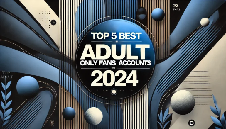 Top 5 Best Adult OnlyFans Accounts That You Can’t Miss